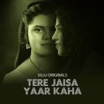 Tere Jaisa Yaar Kaha (Part-2) (Ullu) Web Series Cast & Crew, Release Date, Actors, Roles, Wiki & More
