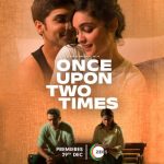 Once Upon Two Times (Zee5) Cast & Crew, Release Date,