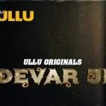 Devar Ji (Ullu) Web Series Cast & Crew, Release Date,
