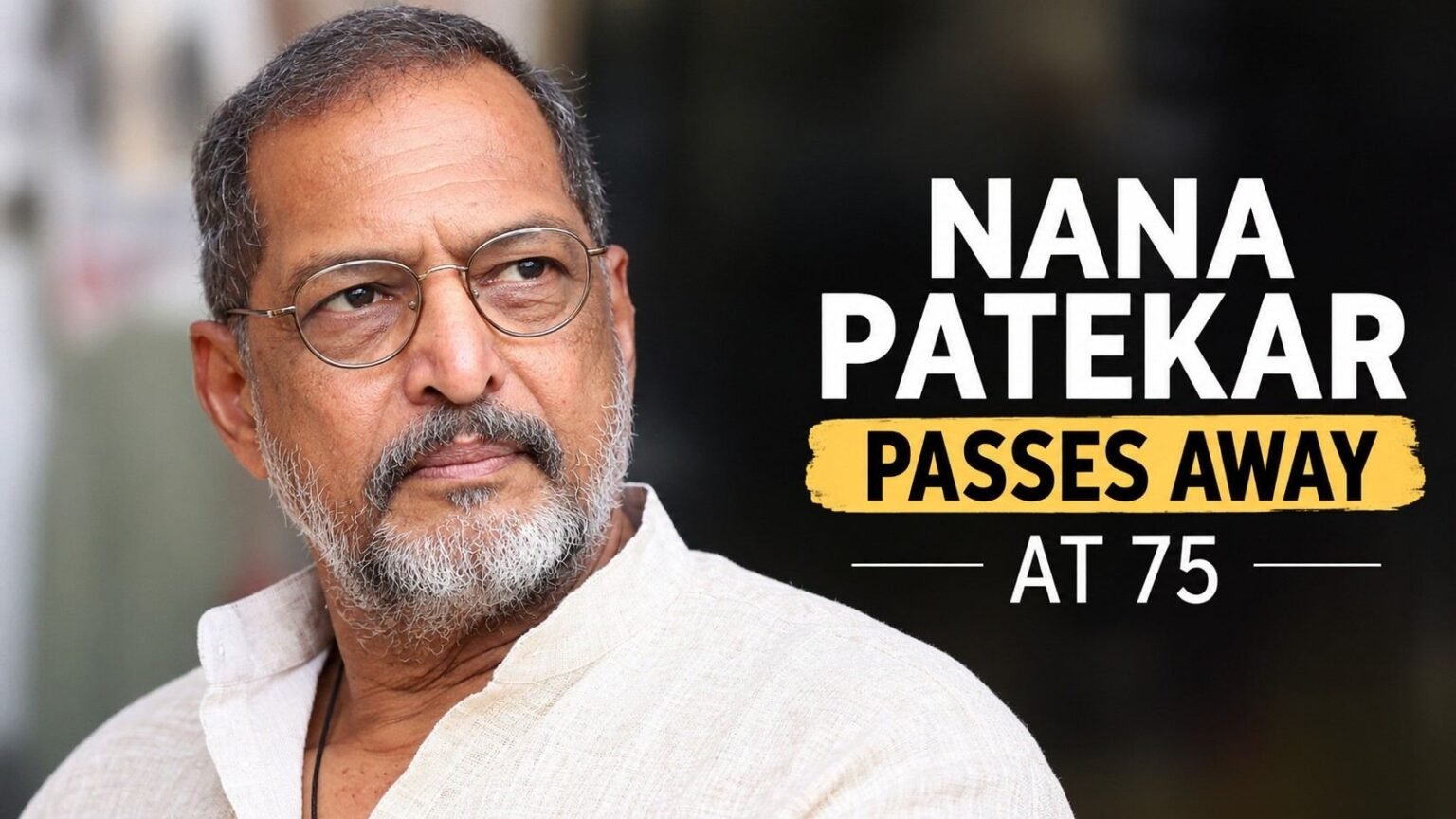 Nana Patekar Dies at 75: Bollywood Legend Passes Away in Goa - Asiapedia